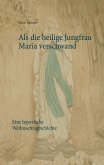 Als die heilige Jungfrau Maria verschwand Als die heilige Jungfrau Maria verschwand