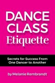 Dance Class Etiquette: - Secrets for Success From One Dancer to Another