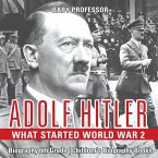 Adolf Hitler - What Started World War 2 - Biography 6th Grade   Children's Biography Books