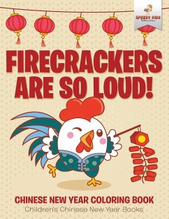 Firecrackers Are So Loud! Chinese New Year Coloring Book   Children's Chinese New Year Books - Speedy Kids