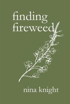 finding fireweed - Knight, Nina