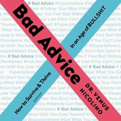 Cover Bad Advice: How to Survive and Thrive in an Age of Bullshit