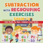 Subtraction with Regrouping Exercises - Grade 1-3 - Math Books for Kids   Children's Math Books