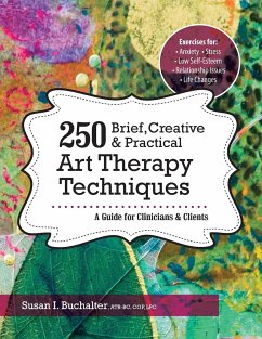 250 Brief, Creative & Practical Art Therapy Techniques250 Brief, Creative & Practical Art Therapy Techniques - Buchalter, Susan