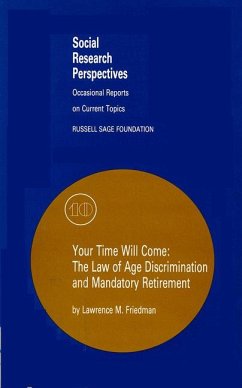 Your Time Will Come: The Law of Age Discrimination and Retirement - Friedman, Lawrence M.