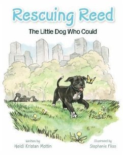 Rescuing Reed: The Little Dog Who Could - Mottin, Heidi