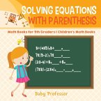 Solving Equations with Parenthesis - Math Books for 5th Graders   Children's Math Books