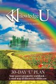 The Knowledge of U: Your Secret Prosperity Workbook - A Road Map of Discovery Within You Volume 1