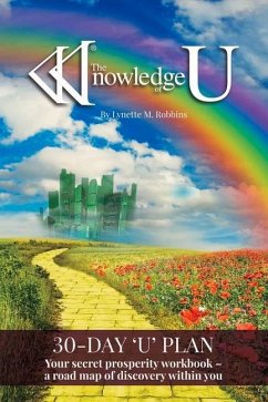 The Knowledge of U: Your Secret Prosperity Workbook - A Road Map of Discovery Within You Volume 1 - Robbins, Lynette M.