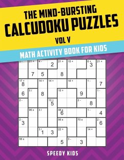 The Mind-Bursting Calcudoku Puzzles Vol V - Speedy Kids