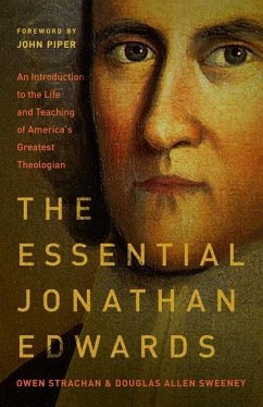 The Essential Jonathan Edwards - Strachan, Owen; Sweeney, Douglas Allen