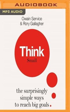 Think Small: The Surprisingly Simple Ways to Reach Big Goals - Service, Owain; Gallagher, Rory