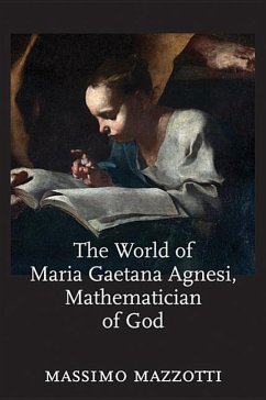 The World of Maria Gaetana Agnesi, Mathematician of God - Mazzotti, Massimo