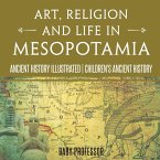 Art, Religion and Life in Mesopotamia - Ancient History Illustrated   Children's Ancient History