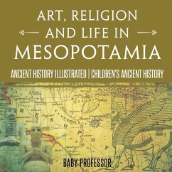 Art, Religion and Life in Mesopotamia - Ancient History Illustrated   Children's Ancient History - Baby