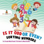 Is It Odd or Even? Sorting Numbers - 1st Grade Math Book   Children's Math Books