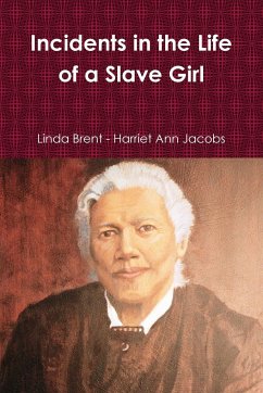 Incidents in the Life of a Slave Girl - Linda Brent - Harriet Ann Jacobs