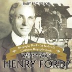 Who Was Henry Ford? - Biography Books for Kids 9-12   Children's Biography Books