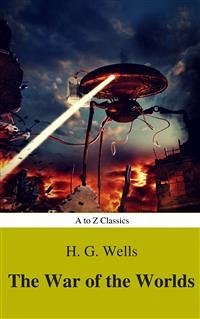The War of the Worlds (Best Navigation, Active TOC) (A to Z Classics) (eBook, ePUB) - Classics, AtoZ; G. Wells, H.