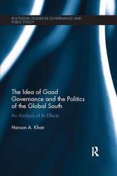 The Idea of Good Governance and the Politics of the Global South - Khan, Haroon A