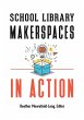School Library Makerspaces in Action - Bild 1