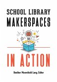 School Library Makerspaces in Action