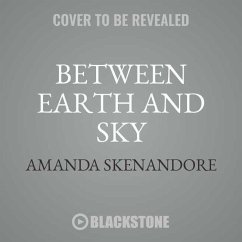 Between Earth and Sky - Skenandore, Amanda