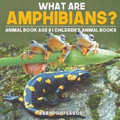 What are Amphibians? Animal Book Age 8   Children's Animal Books - Baby