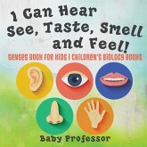 I Can Hear, See, Taste, Smell and Feel! Senses Book for Kids   Children's Biology Books