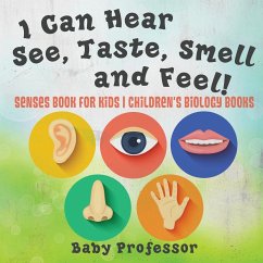 I Can Hear, See, Taste, Smell and Feel! Senses Book for Kids   Children's Biology Books - Baby