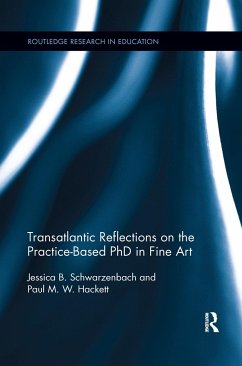 Transatlantic Reflections on the Practice-Based PhD in Fine Art - Schwarzenbach, Jessica; Hackett, Paul