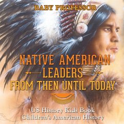 Native American Leaders From Then Until Today - US History Kids Book   Children's American History - Baby