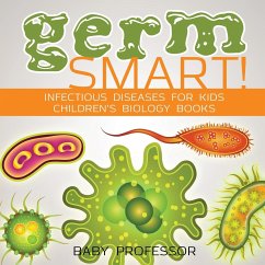 Germ Smart! Infectious Diseases for Kids   Children's Biology Books - Baby