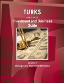 Turks and Caicos Investment and Business Guide Volume 1 Strategic and Practical Information