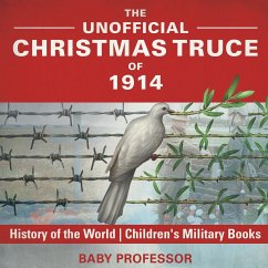 The Unofficial Christmas Truce of 1914 - History of the World   Children's Military Books - Baby