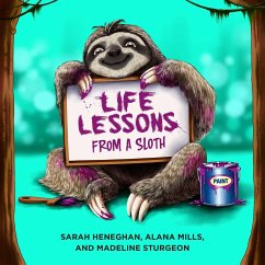 Life Lessons from a Sloth - Heneghan, Sarah; Mills, Alana; Sturgeon, Madeline