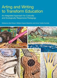 Arting and Writing to Transform Education - Meyer, Meleanna; Maeshiro, Mikilani Hayes; Sumida, Anna
