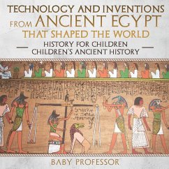 Cover Technology and Inventions from Ancient Egypt That Shaped The World - History for Children Children's Ancient History