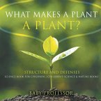 What Makes a Plant a Plant? Structure and Defenses Science Book for Children   Children's Science & Nature Books