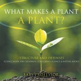 What Makes a Plant a Plant? Structure and Defenses Science Book for Children   Children's Science & Nature Books