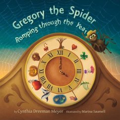 Gregory the Spider: Romping Through the Year Volume 1 - Meyer, Cynthia Dreeman