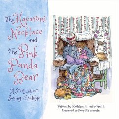 The Macaroni Necklace and the Pink Panda Bear: A Story about Saying Goodbye Volume 1 - Suits-Smith, Kathleen E.