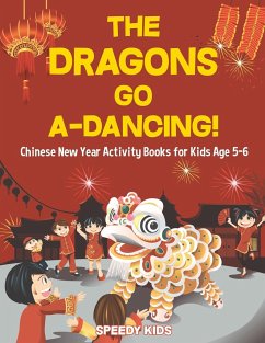 The Dragons Go A-Dancing! Chinese New Year Activity Books for Kids Age 5-6 - Speedy Kids