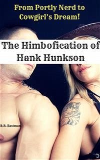 The Himbofication of Hank Hunkson (eBook, PDF) - Eastman, B.R.