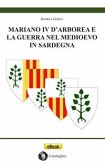 Mariano IV d’Arborea e la Guerra nel Medioevo in Sardegna (eBook, ePUB)