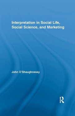 Interpretation in Social Life, Social Science, and Marketing - O'Shaughnessy, John