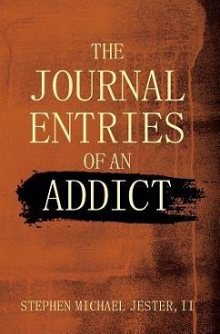 The Journal Entries Of An Addict - Jester, II Stephen Michael