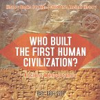 Who Built the First Human Civilization? Ancient Mesopotamia - History Books for Kids   Children's Ancient History