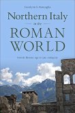 Northern Italy in the Roman World: From the Bronze Age to Late Antiquity