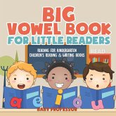 Big Vowel Book for Little Readers - Reading for Kindergarten   Children's Reading & Writing Books Big Vowel Book for Little Readers - Reading for Kindergarten   Children's Reading & Writing Books